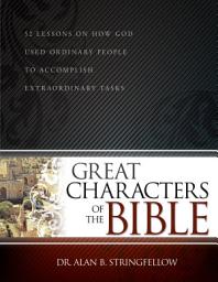 Icon image Great Characters of the Bible: 52 Lessons on How God Used Ordinary People to Accomplish Extraordinary Tasks