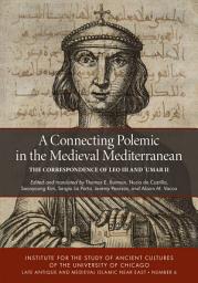 Icon image A Connecting Polemic in the Medieval Mediterranean: The Correspondence of Leo III and ʿUmar II