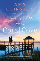 Icon image The View from Coral Cove: A Sweet Contemporary Romance