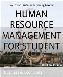 Icon image HUMAN RESOURCE MANAGEMENT FOR STUDENT: First Book Human Resource Management for student