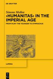 Icon image ›Humanitas‹ in the Imperial Age: From Pliny the Younger to Symmachus