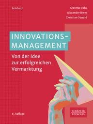 Icon image Innovationsmanagement: Von der Idee zur erfolgreichen Vermarktung, Ausgabe 6