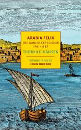 Icon image Arabia Felix: The Danish Expedition of 1761-1767