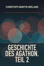 Icon image Geschichte des Agathon. Teil 2