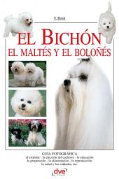 Icon image El Bichón: Guía ilustrada para elegir, educar y cuidar al bichón, un perro alegre y afectuoso