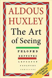 Icon image The Art of Seeing: A Natural Path to Better Vision