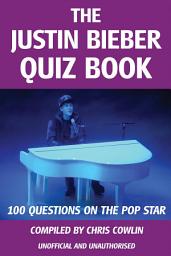 Icon image The Justin Bieber Quiz Book