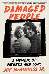 Icon image Damaged People: A Memoir of Fathers and Sons