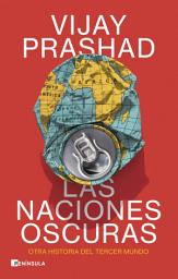 Icon image Las naciones oscuras: Otra historia del tercer mundo