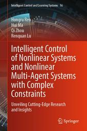 Icon image Intelligent Control of Nonlinear Systems and Nonlinear Multi-Agent Systems with Complex Constraints: Unveiling Cutting-Edge Research and Insights