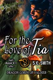 Icon image For the Love of Tia: Dragon Lords of Valdier Book 4.1