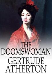 Icon image The Doomswoman: An Historical Romance of Old California
