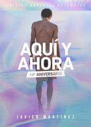Icon image Aquí y ahora (10º Aniversario): Edición especial extendida