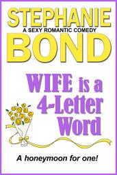 Icon image WIFE is a 4-Letter Word: A sexy romantic comedy