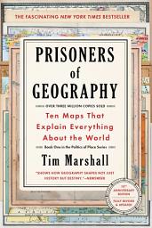 Icon image Prisoners of Geography: Ten Maps That Explain Everything About the World