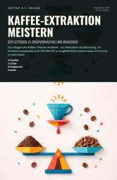 Icon image Kaffee-Extraktion meistern: Der Leitfaden zu Brühverhältnis und Mahlgrad