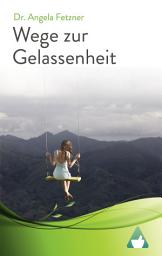 Icon image Wege zur Gelassenheit - Wie die Seele wieder auftankt