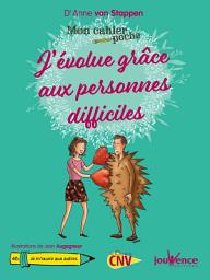 Icon image Mon Cahier poche : J'évolue grâce aux personnes difficiles