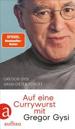 Icon image Auf eine Currywurst mit Gregor Gysi: Ausgabe 2