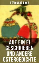 Icon image Auf ein Ei geschrieben und andere Ostergedichte: Osterbuch mit Illustrationen: Auf ein Ei geschrieben + Der erste Ostertag + Das Häschen + Osterjubel + Der Osterspaziergang + Unterm Baum im grünen Gras + Will dir den Frühling zeigen...