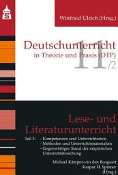 Icon image Lese- und Literaturunterricht: Teil 2: Kompetenzen und Unterrichtsziele; Methoden und Unterrichtsmaterialien