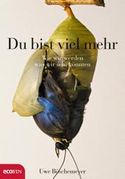 Icon image Du bist viel mehr: Wie wir werden, was wir sein könnten