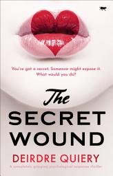 Icon image The Secret Wound: A Completely Gripping Psychological Suspense Thriller