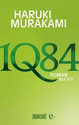 Icon image 1Q84. Buch 3: Roman