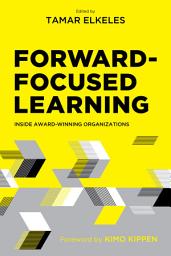Icon image Forward-Focused Learning: Inside Award-Winning Organizations