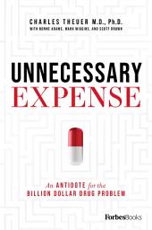 Icon image Unnecessary Expense: An Antidote for the Billion Dollar Drug Problem
