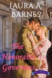 Icon image The Honorable Governess: A Marriage of Convenience Regency Historical Romance