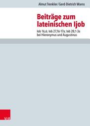 Icon image Beiträge zum lateinischen Ijob: Iob 16,6; Iob 27,16-17a; Iob 28,1-3a bei Hieronymus und Augustinus