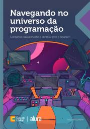 Icon image Navegando no universo da programação: Conselhos para aproveitar e contribuir para a área tech