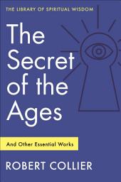 Icon image The Secret of the Ages: And Other Essential Works