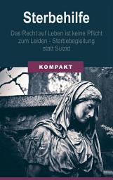 Icon image Sterbehilfe: Das Recht auf Leben ist keine Pflicht zum Leiden - Sterbebegleitung statt Suizid