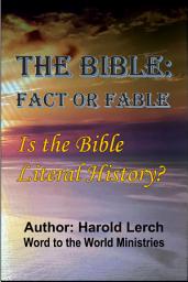 Icon image The Bible: Fact or Fable: Is the Bible literal history? (F-Eng)