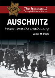 Icon image Auschwitz: Voices From the Death Camp