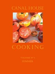 Icon image Canal House Cooking Volume N° 1: Summer