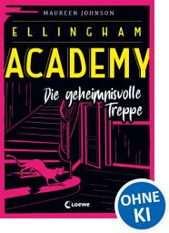 Icon image Ellingham Academy (Band 2) - Die geheimnisvolle Treppe: Krimiroman, Detektivroman