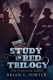 Icon image The Study In Red Trilogy: The Complete Series