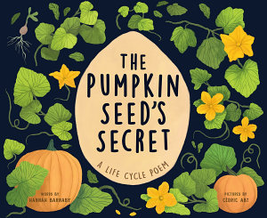 Icon image The Pumpkin Seed's Secret: A Life Cycle Poem