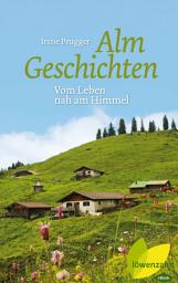 Icon image Almgeschichten: Vom Leben nah am Himmel
