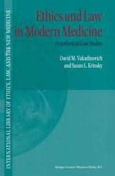 Icon image Ethics and Law in Modern Medicine: Hypothetical Case Studies