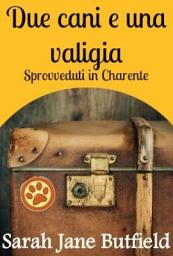 Icon image Due cani e una valigia: sprovveduti in Charente