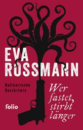 Icon image Wer fastet, stirbt länger: Kulinarische Kurzkrimis