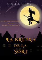 Icon image La bruixa de la sort : Un misteri paranormal bestseller de les bruixes de Westwick