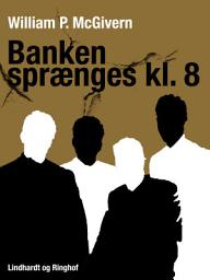 Icon image Banken sprænges kl. 8