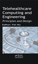Icon image Telehealthcare Computing and Engineering: Principles and Design