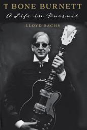 Icon image T Bone Burnett: A Life in Pursuit