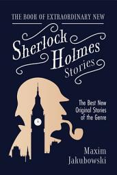 Icon image The Book of Extraordinary New Sherlock Holmes Stories: The Best New Original Stores of the Genre
